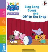 Learn with Peppa Phonics Level 1 Book 10  Bing Bong Song and Off to the  Shop (Phonics Reader)