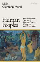 Human Peoples: On the Genetic Traces of Human Evolution, Migration and Adaptation