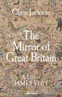 Mirror of Great Britain: A Life of James VI & I