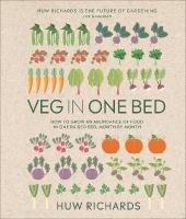 Veg in One Bed New Edition: How to Grow an Abundance of Food in One Raised Bed, Month by Month 2nd edition