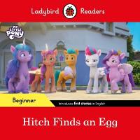 Ladybird Readers Beginner Level  My Little Pony  Hitch Finds an Egg (ELT  Graded Reader)
