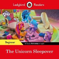Ladybird Readers Beginner Level  My Little Pony  The Unicorn Sleepover  (ELT Graded Reader)