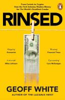 Rinsed: From Cartels to Crypto: How the Tech Industry Washes Money for the World's  Deadliest Crooks