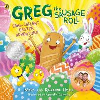 Greg the Sausage Roll: Egg-cellent Easter Adventure: Discover the laugh out loud NO 1 Sunday Times bestselling series