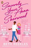Sincerely Yours, Anna Sherwood: Discover the swoony new rom-com from the bestselling author of The Kissing  Booth