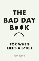 Bad Day Book: For When Life is a B*tch