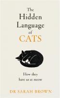 Hidden Language of Cats: Learn what your feline friend is trying to tell you