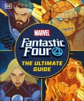 Fantastic Four The Ultimate Guide: The Ultimate Guide to Marvels Original Super Hero Family