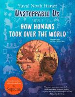 Unstoppable Us, Volume 1: How Humans Took Over the World, from the author of the multi-million  bestselling Sapiens