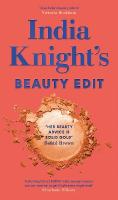 India Knight's Beauty Edit: What Works When You're Older
