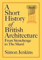 Short History of British Architecture: From Stonehenge to the Shard