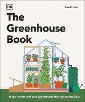 Greenhouse Book: Make the Most of Your Greenhouse Throughout the Year
