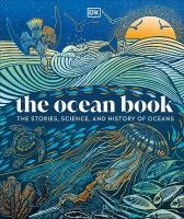 Ocean Book: The Stories, Science, and History of Oceans
