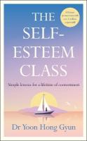Self-Esteem Class: Simple Lessons for a Lifetime of Contentment
