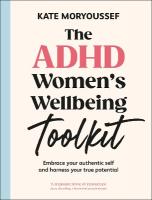 ADHD Women's Wellbeing Toolkit: Embrace Your Authentic Self and Harness Your True Potential