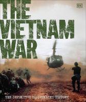 Vietnam War: The Definitive Illustrated History 2nd edition