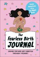 Fearless Birth Journal: Growing Your Mind-Body Connection Throughout Pregnancy