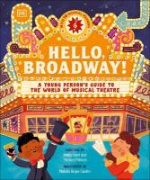 Hello, Broadway!: A Young Persons Guide to the World of Musical Theatre