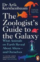 Zoologist's Guide to the Galaxy: What Animals on Earth Reveal about Aliens  and Ourselves
