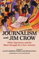 Journalism and Jim Crow: White Supremacy and the Black Struggle for a New America New edition
