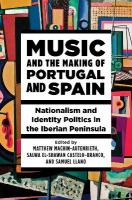 Music and the Making of Portugal and Spain: Nationalism and Identity Politics in the Iberian Peninsula New edition