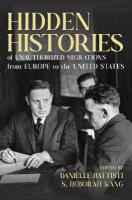 Hidden Histories of Unauthorized Migrations from Europe to the United States New edition