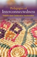 Pedagogies of Interconnectedness: Feminist-Queer Collaborative Transformation New edition