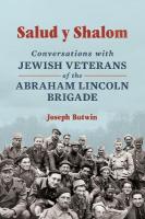 Salud Y Shalom: Conversations with Jewish Veterans of the Abraham Lincoln Brigade New edition