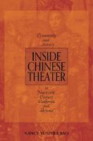Inside Chinese Theater: Community and Artistry in Nineteenth-Century California and Beyond New edition