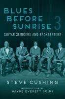 Blues Before Sunrise 3: Guitar Slingers and Backbeaters New edition