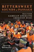 Bittersweet Sounds of Passage: Balinese Gamelan Angklung Cremation Music New edition