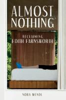 Almost Nothing: Reclaiming Edith Farnsworth New edition