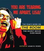 You Are Tearing Me Apart, Lisa!: The Year's Work on the Room, the Worst Movie Ever Made