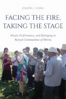 Facing the Fire, Taking the Stage: Ritual, Performance, and Belonging in Buryat Communities of Siberia