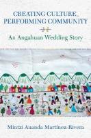 Creating Culture, Performing Community: An Angahuan Wedding Story
