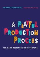 Playful Production Process: For Game Designers (and Everyone)