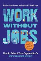 Work without Jobs: How to Reboot Your Organizations Work Operating System