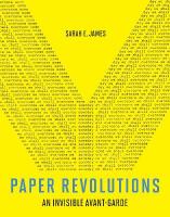 Paper Revolutions: An Invisible Avant-Garde