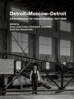 DetroitMoscowDetroit: An Architecture for Industrialization, 19171945