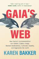 Gaia's Web: How Digital Environmentalism Can Combat Climate Change, Restore  Biodiversity, Cultivate Empathy, and Regenerate the Earth