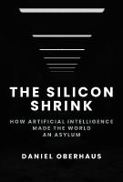 Silicon Shrink: How Artificial Intelligence Made the World an Asylum