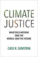 Climate Justice: What Rich Nations Owe the Worldand the Future