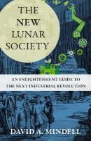 New Lunar Society: An Enlightenment Guide to the Next Industrial Revolution