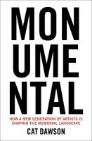 Monumental: How a New Generation of Artists Is Shaping the Memorial Landscape