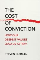 Cost of Conviction: How Our Deepest Values Lead Us Astray