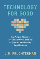 Technology for Good: How Nonprofit Leaders Are Using Software and Data to Solve Our Most Pressing  Social Problems