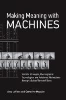 Making Meaning with Machines: Somatic Strategies, Choreographic Technologies, and Notational Abstractions  through a Laban/Bartenieff Lens