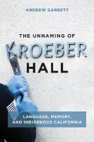 Unnaming of Kroeber Hall: Language, Memory, and Indigenous California