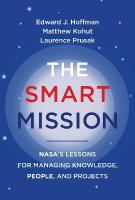 Smart Mission: NASAs Lessons for Managing Knowledge, People, and Projects