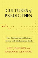Cultures of Prediction: How Engineering and Science Evolve with Mathematical Tools